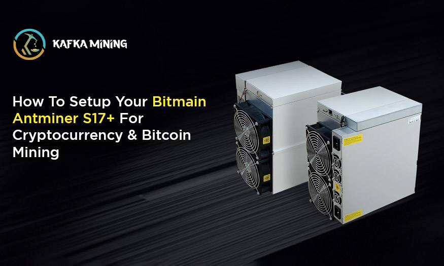 How To Setup Bitmain Antminer S17+ For Bitcoin Mining