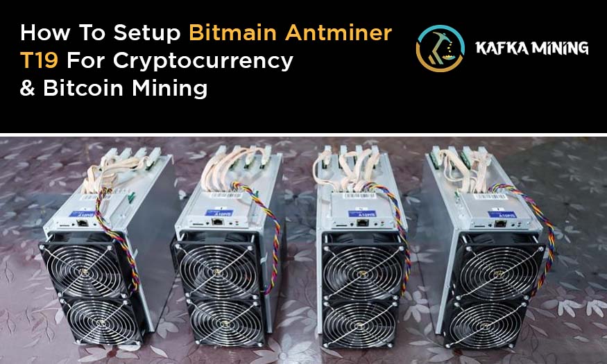 How To Setup Bitmain Antminer T19 For Bitcoin Mining