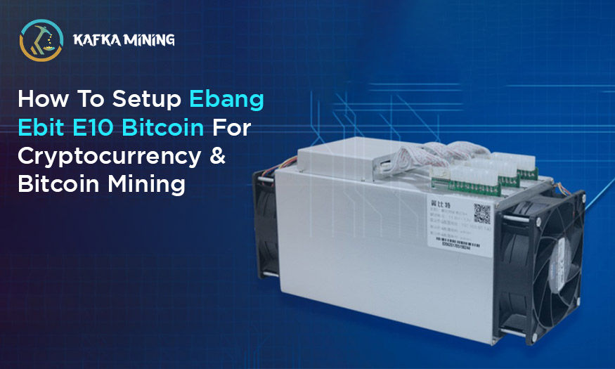 How To Setup Ebang Ebit E10 For Bitcoin Mining