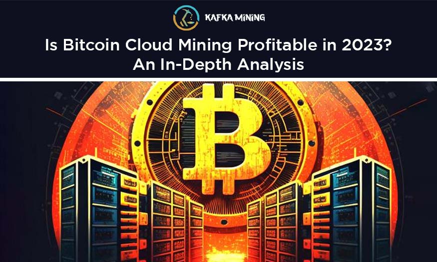 Is Bitcoin Cloud Mining Profitable in 2023? An In-Depth Analysis