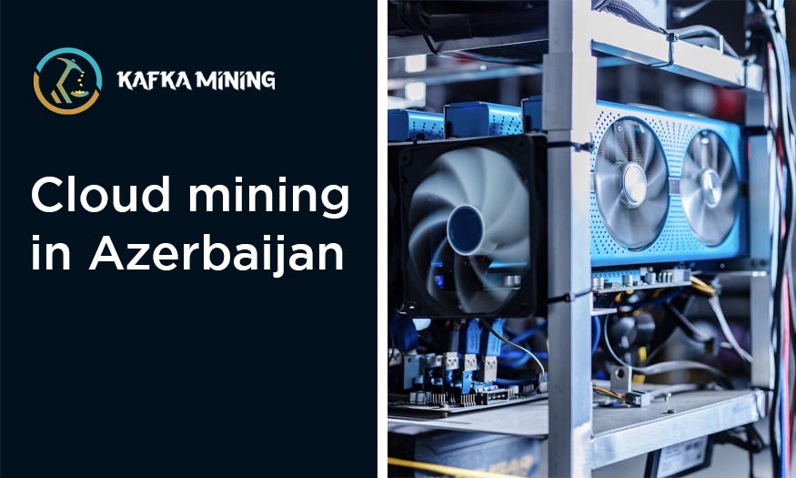 Unleashing the Potential of Cloud Mining in Azerbaijan: Trends and Insights