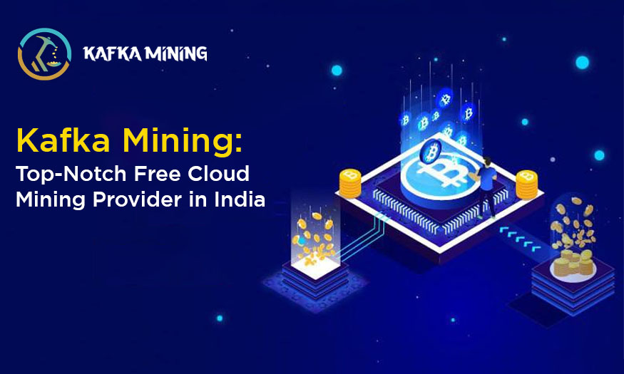 Free Cloud Mining by Kafka Mining: Top-Notch Crypto Mining Provider in India