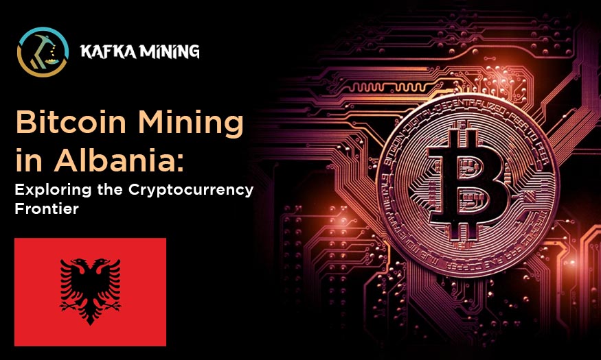 Bitcoin Mining in Albania: Exploring the Cryptocurrency Frontier