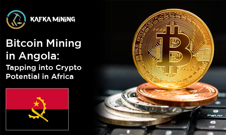 Bitcoin Mining in Angola: Tapping into Crypto Potential in Africa