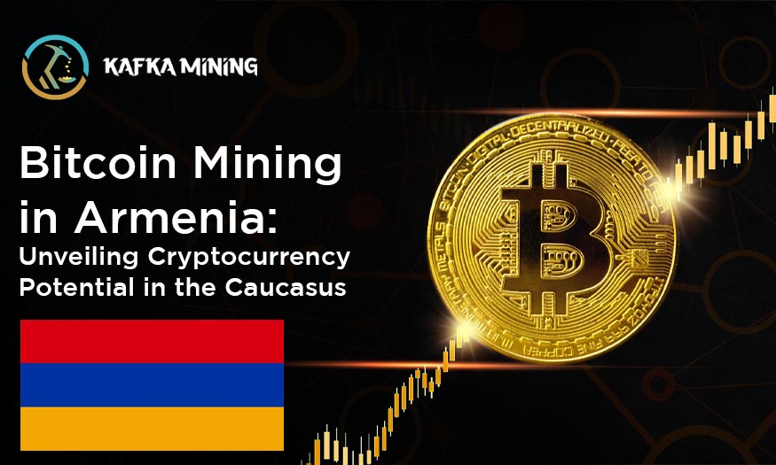 Bitcoin Mining in Armenia: Unveiling Cryptocurrency Potential in the Caucasus