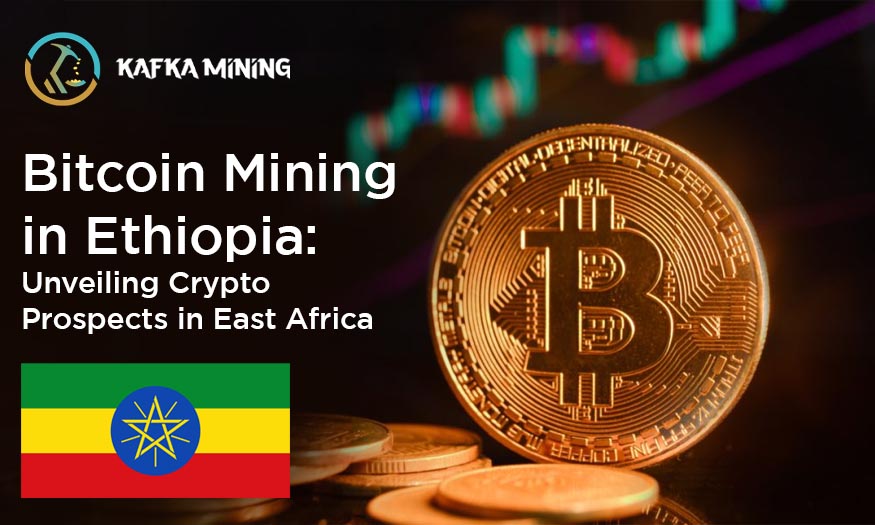 Bitcoin Mining in Ethiopia: Unveiling Crypto Prospects in East Africa