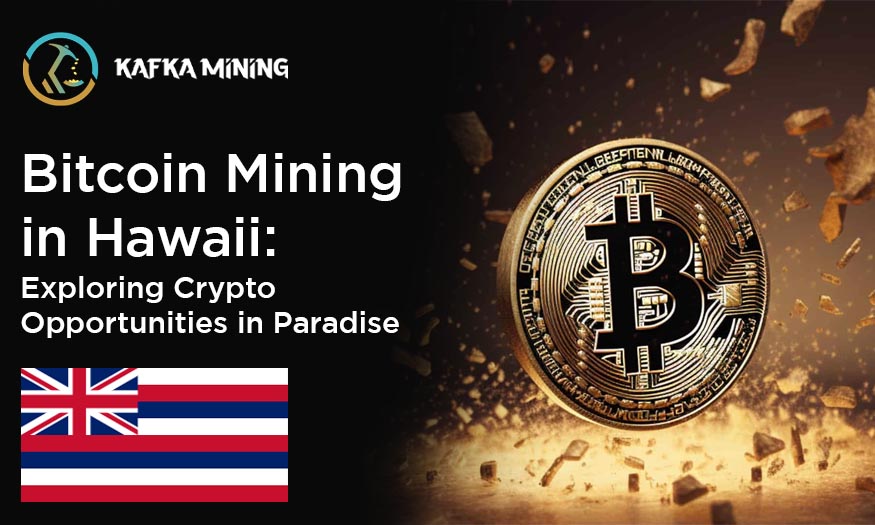 Bitcoin Mining in Hawaii: Exploring Crypto Opportunities in Paradise