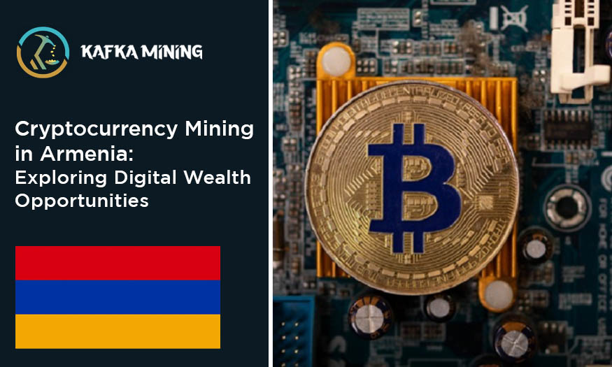 Cryptocurrency Mining in Armenia: Exploring Digital Wealth Opportunities