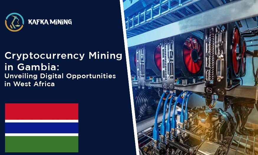 Cryptocurrency Mining in Gambia: Unveiling Digital Opportunities in West Africa