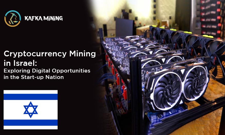 Cryptocurrency Mining in Israel: Exploring Digital Opportunities in the Start-up Nation