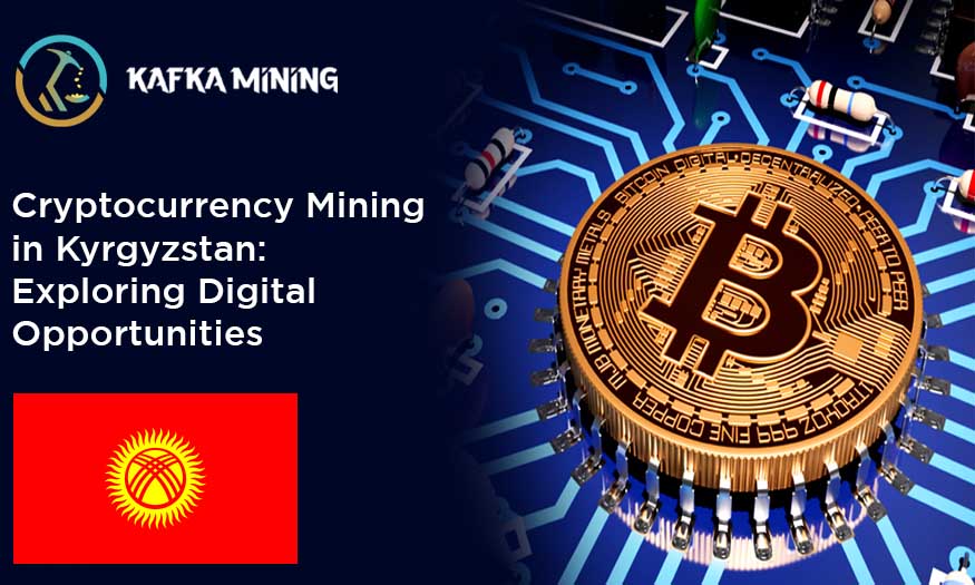 Cryptocurrency Mining in Kyrgyzstan: Exploring Digital Opportunities