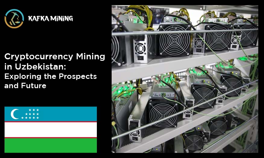 Cryptocurrency Mining in Uzbekistan: Exploring the Prospects and Future