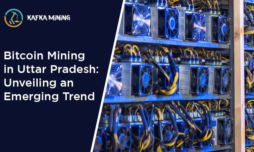 Bitcoin Mining in Uttar Pradesh: Unveiling an Emerging Trend