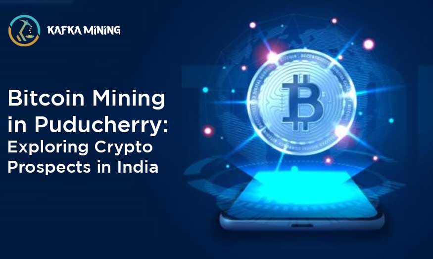 Bitcoin Mining in Puducherry: Exploring Crypto Prospects in India