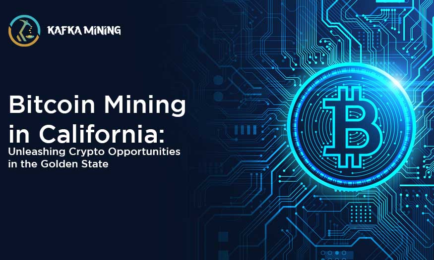 Bitcoin Mining in California: Unleashing Crypto Opportunities in the Golden State