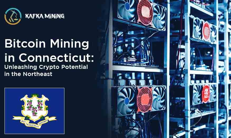 Bitcoin Mining in Connecticut: Unleashing Crypto Potential in the Northeast