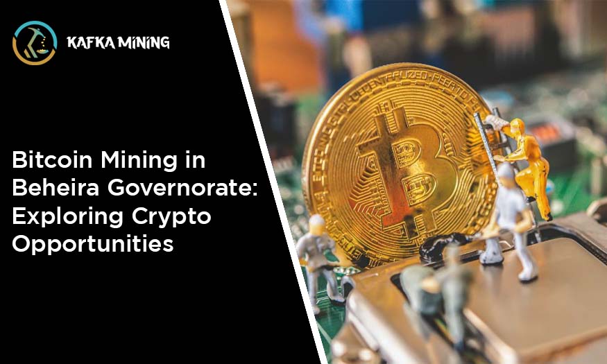 Bitcoin Mining in Beheira Governorate: Exploring Crypto Opportunities