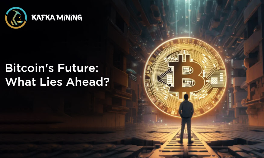 Bitcoin's Future: What Lies Ahead?