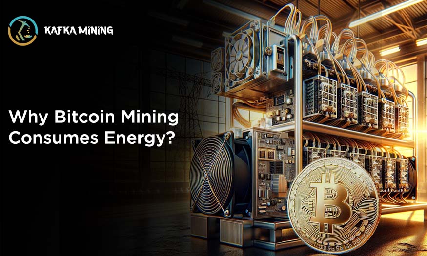 Why Bitcoin Mining Consumes Energy?