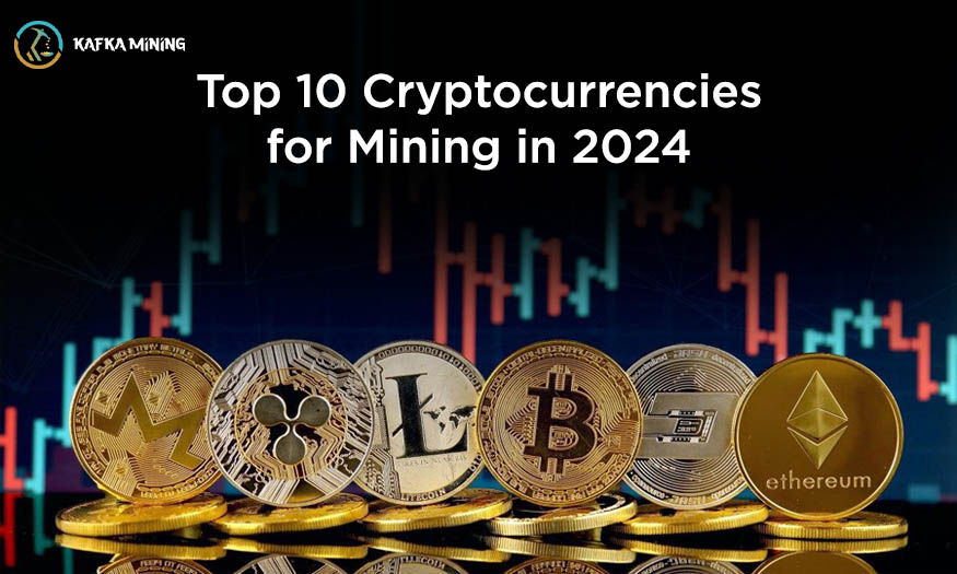 Top 10 Cryptocurrencies for Mining in 2024