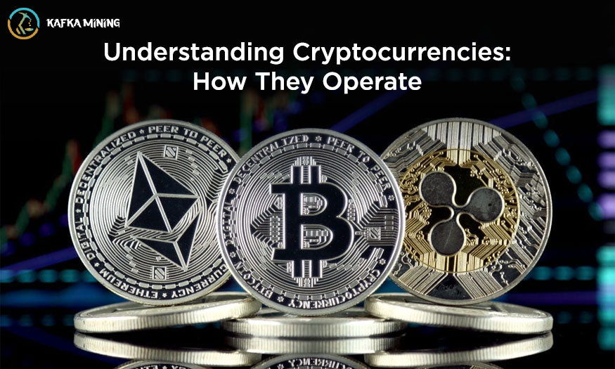 Understanding Cryptocurrencies: How They Operate