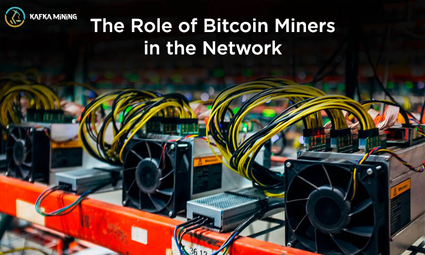 The Role of Bitcoin Miners in the Network